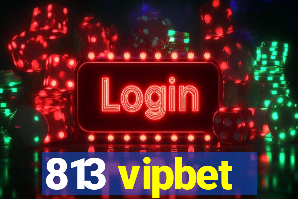 813 vipbet